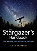 Stargazer's Handbook - Atlas nocnego nieba - Stargazer's Handbook - An Atlas of the Night Sky