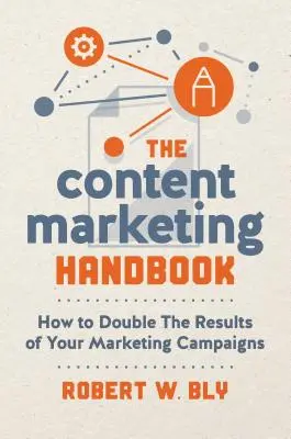 Podręcznik marketingu treści: Jak podwoić wyniki kampanii marketingowych - The Content Marketing Handbook: How to Double the Results of Your Marketing Campaigns