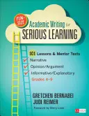 Fun-Size Academic Writing for Serious Learning: 101 Lessons & Mentor Texts - Narrative, Opinion/Argument, & Informative/Explanatory, Grades 4-9 - Fun-Size Academic Writing for Serious Learning: 101 Lessons & Mentor Texts--Narrative, Opinion/Argument, & Informative/Explanatory, Grades 4-9