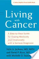 Życie z rakiem: Przewodnik krok po kroku, jak radzić sobie medycznie i emocjonalnie z poważną diagnozą - Living with Cancer: A Step-By-Step Guide for Coping Medically and Emotionally with a Serious Diagnosis