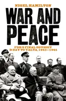 Wojna i pokój - ostatnia odyseja FDR od D-Day do Jałty, 1943-1945 - War and Peace - FDR's Final Odyssey D-Day to Yalta, 1943-1945