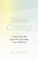 Kontrola stresu - podejście do umysłu, ciała i życia w celu poprawy samopoczucia - Stress Control - A Mind, Body, Life Approach to Boosting  Your Well-being