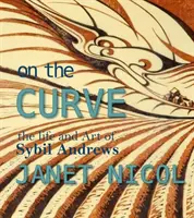 Na krzywej: Życie i sztuka Sybil Andrews - On the Curve: The Life and Art of Sybil Andrews