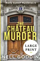 The Chateau Murder: (Molly Sutton Mysteries 5) DUŻY DRUK - The Chateau Murder: (Molly Sutton Mysteries 5) LARGE PRINT