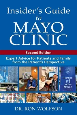 Przewodnik po klinice Mayo: Porady ekspertów dla pacjentów i rodzin z perspektywy pacjenta - Insider's Guide to Mayo Clinic: Expert Advice for Patients and Family from the Patient's Perspective