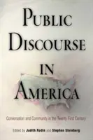 Dyskurs publiczny w Ameryce: Rozmowa i społeczność w dwudziestym pierwszym wieku - Public Discourse in America: Conversation and Community in the Twenty-First Century