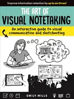 Sztuka wizualnego notowania: Interaktywny przewodnik po komunikacji wizualnej i szkicowaniu - The Art of Visual Notetaking: An Interactive Guide to Visual Communication and Sketchnoting