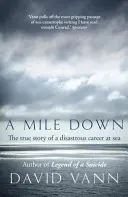 Mila w dół - prawdziwa historia katastrofalnej kariery na morzu - Mile Down - The True Story of a Disastrous Career at Sea