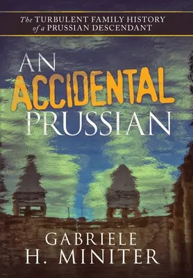 Przypadkowy Prusak: burzliwa przeszłość pruskiego potomka - An Accidental Prussian: The Turbulent Past of a Prussian Descendant