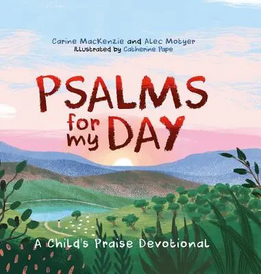 Psalmy na mój dzień: Dziecięce nabożeństwo uwielbienia - Psalms for My Day: A Child's Praise Devotional