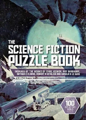 Książka z puzzlami science fiction: Inspirowana twórczością Isaaca Asimova, Raya Bradbury'ego, Arthura C Clarke'a, Roberta Heinleina i Ursuli K. Le Guin - The Science Fiction Puzzle Book: Inspired by the Works of Isaac Asimov, Ray Bradbury, Arthur C Clarke, Robert a Heinlein and Ursula K Le Guin