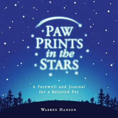 Odciski łap w gwiazdach: Pożegnanie i dziennik dla ukochanego zwierzaka - Paw Prints in the Stars: A Farewell and Journal for a Beloved Pet