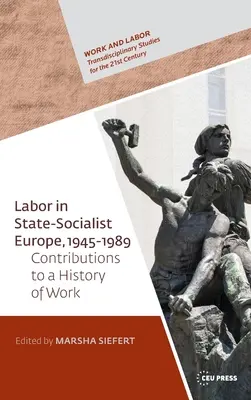 Praca w socjalistycznej Europie, 1945-1989: Wkład w globalną historię pracy - Labor in State Socialist Europe, 1945-1989: Contributions to a Global History of Work