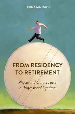 Od rezydentury do emerytury: Kariera lekarzy na przestrzeni całego życia zawodowego - From Residency to Retirement: Physicians' Careers Over a Professional Lifetime