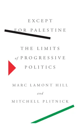 Z wyjątkiem Palestyny: Granice postępowej polityki - Except for Palestine: The Limits of Progressive Politics