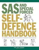 Podręcznik samoobrony SAS i sił specjalnych - kompletny przewodnik po technikach walki bez broni - SAS and Special Forces Self Defence Handbook - A Complete Guide to Unarmed Combat Techniques