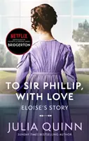 Bridgerton: To Sir Phillip, With Love (Bridgertons Book 5) - Inspiracja dla oryginalnego serialu Netflix Bridgerton: Historia Eloise - Bridgerton: To Sir Phillip, With Love (Bridgertons Book 5) - Inspiration for the Netflix Original Series Bridgerton: Eloise's story