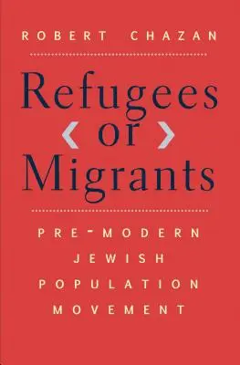 Uchodźcy czy migranci: Przednowoczesny ruch ludności żydowskiej - Refugees or Migrants: Pre-Modern Jewish Population Movement