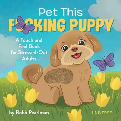 Pet This F*cking Puppy: Książka dotykowa dla zestresowanych dorosłych - Pet This F*cking Puppy: A Touch-And-Feel Book for Stressed-Out Adults