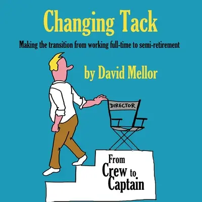 Zmiana kursu: Przejście z pracy na pełen etat na pół-emeryturę - Changing Tack: Making the transition from working full-time to semi-retirement