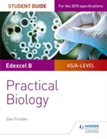 Przewodnik dla studentów Edexcel A-level Biology: Biologia praktyczna - Edexcel A-level Biology Student Guide: Practical Biology