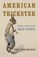 Amerykański Trickster: Trauma, tradycja i Brer Rabbit - American Trickster: Trauma, Tradition and Brer Rabbit