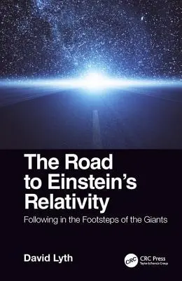 Droga do teorii względności Einsteina: Podążając śladami gigantów - The Road to Einstein's Relativity: Following in the Footsteps of the Giants