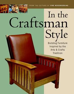 W stylu rzemieślniczym: Budowanie mebli inspirowanych sztuką i rzemiosłem T - In the Craftsman Style: Building Furniture Inspired by the Arts & Crafts T