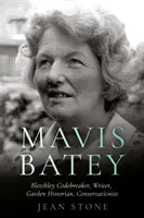 Mavis Batey - Bletchley Codebreaker - historyk ogrodnictwa - konserwator zabytków - pisarka - Mavis Batey - Bletchley Codebreaker - Garden Historian - Conservationist - Writer