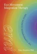 Terapia integracyjna za pomocą ruchu gałek ocznych: Kompleksowy przewodnik kliniczny - Eye Movement Integration Therapy: The Comprehensive Clinical Guide