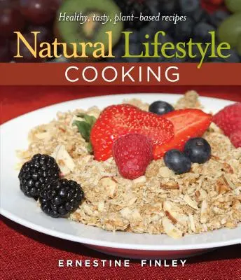 Naturalny styl życia: zdrowe i smaczne przepisy roślinne - Natural Lifestyle Cooking: Healthy, Tasty Plant-Based Recipes