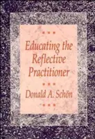 Kształcenie refleksyjnego praktyka: W kierunku nowego projektu nauczania i uczenia się w zawodach - Educating the Reflective Practitioner: Toward a New Design for Teaching and Learning in the Professions