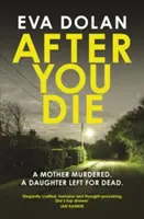 After You Die: Zamordowana matka. Córka pozostawiona na śmierć. Wioska w chaosie. - After You Die: A Mother Murdered. a Daughter Left for Dead. a Village in Turmoil.