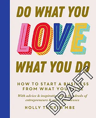 Rób to, co kochasz, kochaj to, co robisz: Sekrety przekształcania pasji w zysk - Do What You Love, Love What You Do: The Empowering Secrets to Turn Your Passion Into Profit