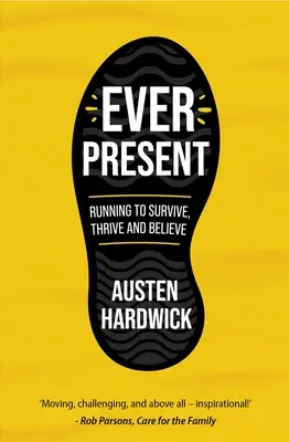 Ever Present: Bieganie, aby przetrwać, przetrwać i wierzyć - Ever Present: Running to Survive, Thrive and Believe