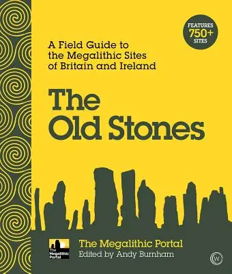 The Old Stones: Przewodnik terenowy po megalitycznych miejscach Wielkiej Brytanii i Irlandii - The Old Stones: A Field Guide to the Megalithic Sites of Britain and Ireland
