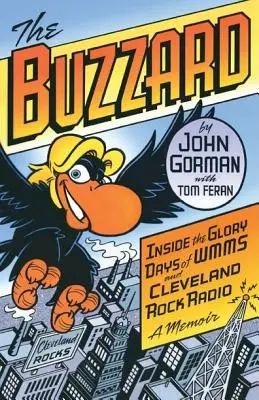 The Buzzard: Inside the Glory Days of WMMS and Cleveland Rock Radio: Pamiętnik - The Buzzard: Inside the Glory Days of WMMS and Cleveland Rock Radio: A Memoir