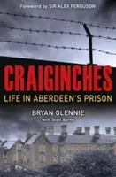 Craiginches: Życie w więzieniu Aberdeen - Craiginches: Life in Aberdeen's Prison