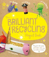 Brilliant Recycling Project Book - Przetwarzaj stare skarpetki i rolki toaletowe w cudowne dzieła! - Brilliant Recycling Project Book - Recycle old socks and toilet rolls into marvellous makes!