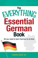 The Everything Essential German Book: Wszystko, czego potrzebujesz, aby nauczyć się niemieckiego w mgnieniu oka - The Everything Essential German Book: All You Need to Learn German in No Time