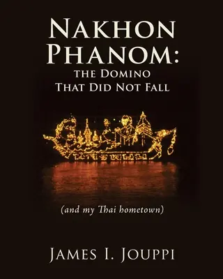 Nakhon Phanom: Domino, które nie upadło: (i moje tajskie miasto) - Nakhon Phanom: the Domino That Did Not Fall: (and my Thai hometown)