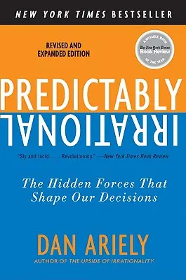 Przewidywalnie irracjonalne, poprawione i rozszerzone wydanie: Ukryte siły, które kształtują nasze decyzje - Predictably Irrational, Revised and Expanded Edition: The Hidden Forces That Shape Our Decisions