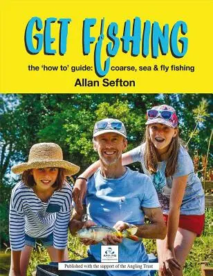 Get Fishing: The 'How To' Guide: Wędkarstwo grube, morskie i muchowe - Get Fishing: The 'how To' Guide: Coarse, Sea and Fly Fishing