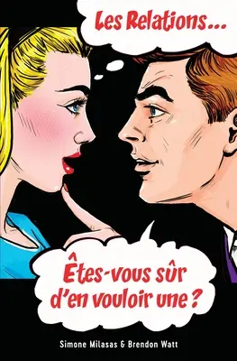 Les relations... tes-vous sr d'en vouloir une? (francuski) - Les relations... tes-vous sr d'en vouloir une? (French)