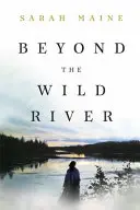 Beyond the Wild River - Wspaniała i sugestywna powieść historyczna - Beyond the Wild River - A gorgeous and evocative historical novel