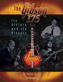 Gibson 175: Jego historia i gracze - The Gibson 175: Its History and Its Players