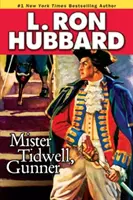 Mister Tidwell Gunner: XIX-wieczna saga morska o wojnie, samodzielności i przetrwaniu - Mister Tidwell Gunner: A 19th Century Seafaring Saga of War, Self-Reliance, and Survival