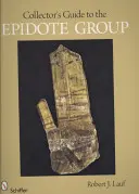 Przewodnik kolekcjonera po grupie epidotów - Collector's Guide to the Epidote Group