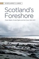 Szkockie wybrzeże: Prawa publiczne, prawa prywatne i Korona 1840-2017 - Scotland's Foreshore: Public Rights, Private Rights and the Crown 1840-2017