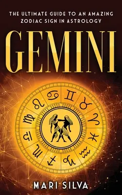 Bliźnięta: Najlepszy przewodnik po niesamowitym znaku zodiaku w astrologii - Gemini: The Ultimate Guide to an Amazing Zodiac Sign in Astrology